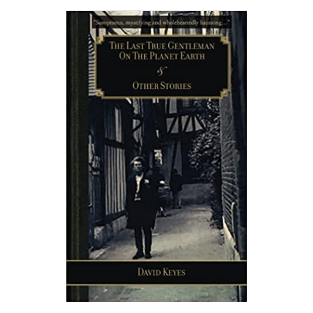 The Last True Gentleman in the Planet Earth & Other Stories