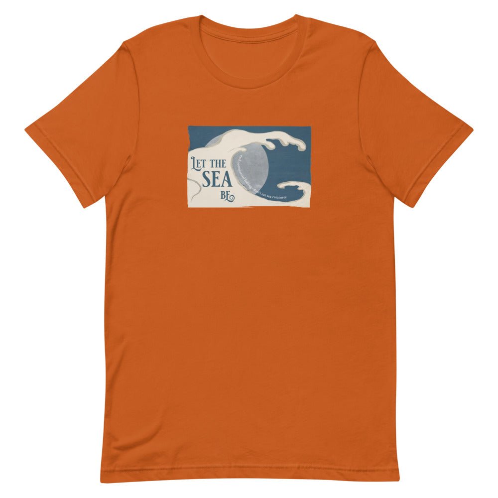 Let the Sea Be: End Commercial Fishing • Don't Eat Sea Creatures Tee - Keep Salem Odd