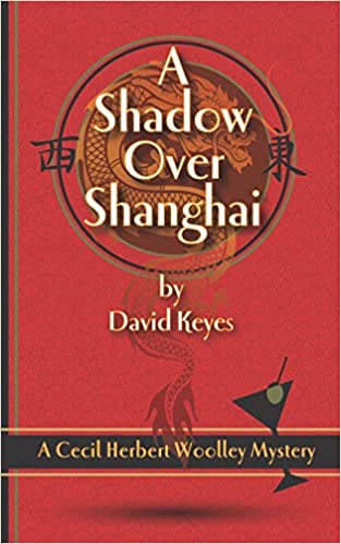 A Shadow Over Shanghai: A Cecil Herbert Woolley Mystery - Keep Salem Odd